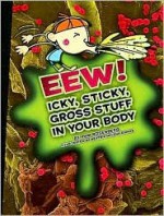 Eew! Icky, Sticky, Gross Stuff in Your Body - Pam Rosenberg, Beatriz Helena Ramos