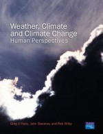 Weather, Climate and Climate Change: Human Perspectives - Greg O'Hare, John Sweeney, Rob Wilby