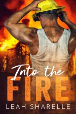 Into The Fire (Firemen Do It Better) - Leah Sharelle