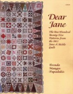 Dear Jane: the Two Hundred Twenty-five Patterns from the 1863 Jane A. Stickle Quilt - Brenda M. Papadakis, Mary Coyne Penders, Sharon Risedorph, Ken Burris, Hani Stempler, Richard L. Cleveland