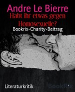 Habt ihr etwas gegen Homosexuelle?: Bookrix-Charity-Beitrag (German Edition) - Andre Le Bierre