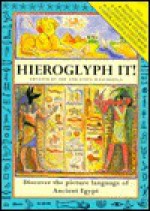 Hieroglyph It: Discover the Picture Language of Ancient Egypt - Sue Weatherill, Stephen Weatherill