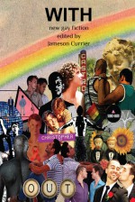 With: New Gay Fiction - Jameson Currier, Dan Lopez