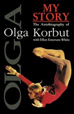 My Story: The Autobiography of Olga Korbut - Olga Korbut, Ellen Emerson-White