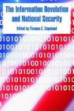 The Information Revolution and National Security - Thomas E. Copeland