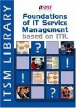 FOUNDATIONS OF IT SERVICE MANAGEMENT BASED ON ITIL - Van Haren Publishing