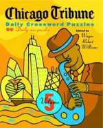 Chicago Tribune Daily Crossword Puzzles, Volume 5 - Wayne Robert Williams