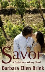 Savor (The Fredrickson Winery Novels) - Barbara Ellen Brink