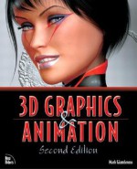 3D Graphics & Animation [With CDROM] - Mark Giambruno