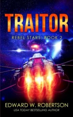 Traitor (Rebel Stars) (Volume 2) - Edward W. Robertson