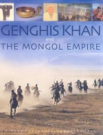 Genghis Khan and the Mongol Empire - William Fitzhugh, Morris Rossabi