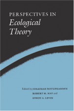 Perspectives In Ecological Theory - Jonathan Roughgarden, Robert M. May, Simon A. Levin