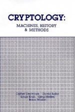 Cryptology: Machines, History, & Methods - Cipher A. Deavours, Louis Kruh