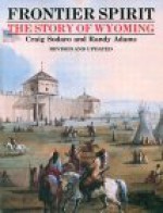 Frontier Spirit: The Story of Wyoming - Craig Sodaro