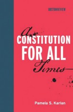 A Constitution for All Times (Boston Review Books) - Pamela S. Karlan