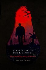 Sleeping with the Lights on: The Unsettling Story of Horror - Darryl Jones