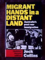 Migrant Hands In A Distant Land: Australia's Post War Immigration - Jock Collins