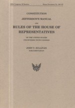 Constitution, Jefferson's Manual, and Rules of the House of Representatives, One Hundred Tenth Congress - John V. Sullivan