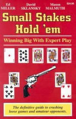 Small Stakes Hold 'em: Winning Big with Expert Play - Ed Miller, David Sklansky