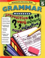 Scholastic Success: Grammar Workbook Grade 5 (Grades 5) - Virginia Dooley