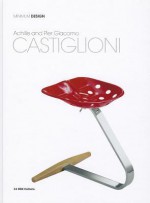 Achille and Pier Giacomo Castiglioni - Matteo Vercelloni