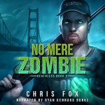 No Mere Zombie: Deathless, Book 2 - Chris Fox, Ryan Kennard Burke