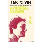 A Mortal Flower (China : Autobiography, History, Book 2) - Han Suyin