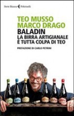 Baladin. La birra artigianale è tutta colpa di Teo - Teo Musso, Marco Drago, Carlo Petrini, Maurizio Maestrelli