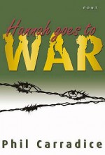 Hannah Goes To War - Phil Carradice