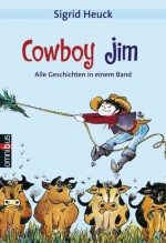 Cowboy Jim: Alle Geschichten in einem Band (German Edition) - Sigrid Heuck