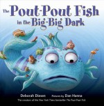 The Pout-Pout Fish in the Big-Big Dark (A Pout-Pout Fish Adventure) - Deborah Diesen, Dan Hanna