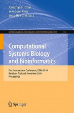 Computational Systems Biology And Bioinformatics: First International Conference, Cs Bio 2010, Bangkok, Thailand, November 3 5, 2010, Proceedings (Communications In Computer And Information Science) - Jonathan H. Chan, Yew-Soon Ong, Sung-Bae Cho