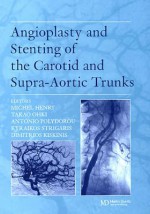 Angioplasty and Stenting of Carotid and Supra-Aortic Trunks - Michel Henry, Takao Ohki, Antonio Polydorou, Kyriakos Strigaris, Dimitrios Kiskinis