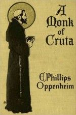 A Monk of Cruta - E. Phillips Oppenheim