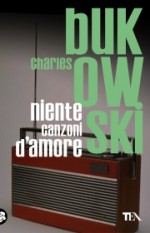 Niente canzoni d'amore - Charles Bukowski, Giovanni Luciani