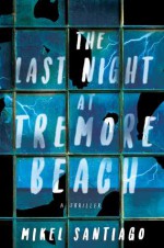 The Last Night at Tremore Beach - Mikel Santiago