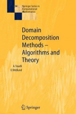 Domain Decomposition Methods - Algorithms and Theory - Andrea Toselli, Olof Widlund