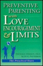 Preventive Parenting With Love, Encouragement, And Limits: The Preschool Years - Thomas J. Dishion, Scot G. Patterson