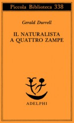 Il naturalista a quattro zampe - Gerald Durrell, Gabriella Luzzani