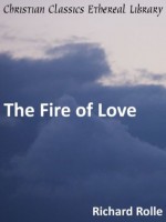 The Fire of Love - Enhanced Version - Richard Rolle of Hampole, Richard Misyn