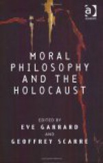 Moral Philosophy And The Holocaust - Eve Garrard, Geoffrey Scarre