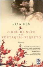 Fiore di neve e il ventaglio segreto - Lisa See, Federica Oddera