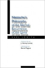 Nietzsche's Philosophy of the Eternal Recurrence of the Same - Karl Löwith, J. Harvey Lomax