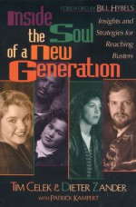 Inside the Soul of a New Generation: Insights and Strategies for Reaching Busters - Tim Celek