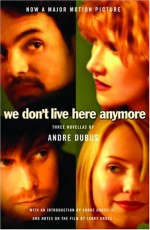 We Don't Live Here Anymore - Andre Dubus, Larry Gross, Andre Dubus III