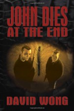 John Dies at the End - David Wong