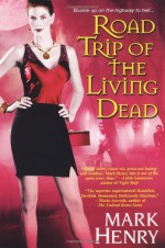 Road Trip of the Living Dead - Mark Henry