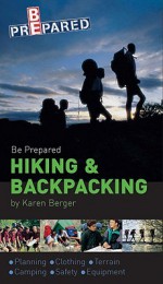 Boy Scouts Of America's Be Prepared Hiking And Backpacking (B Prepared) - Karen Berger