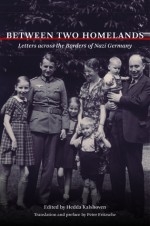 Between Two Homelands: Letters across the Borders of Nazi Germany - Hedda Kalshoven, Peter Fritzsche