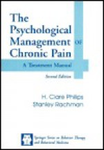 The Psychological Management Of Chronic Pain: A Treatment Manual - Clare Philips, Stanley Rachman